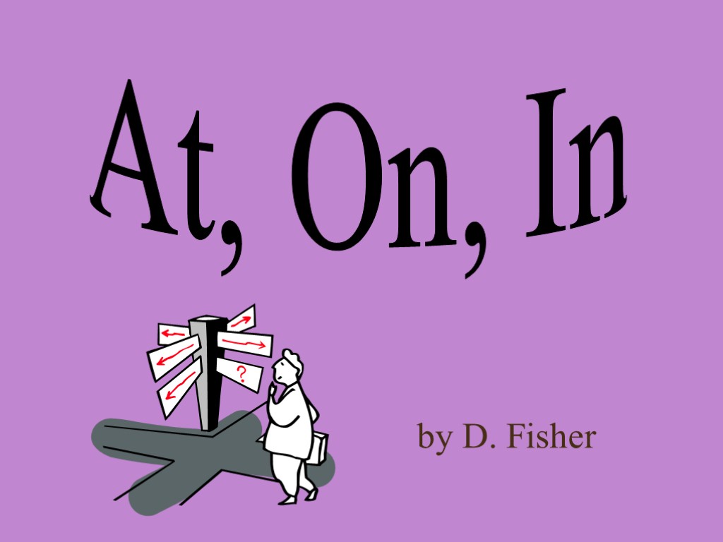 At, On, In by D. Fisher